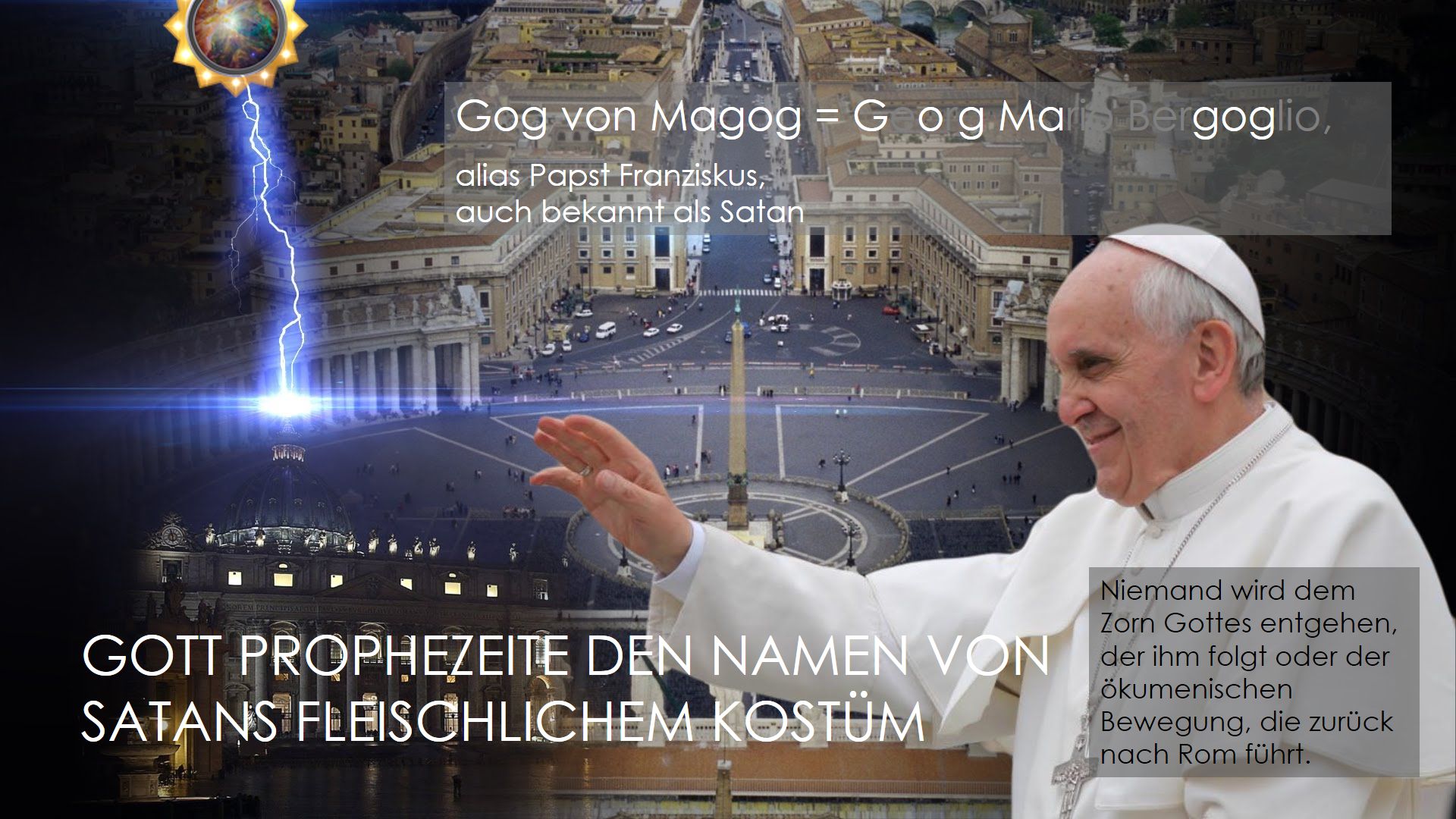Ein Bild zeigt eine überlagerte Ansicht des Vatikans mit einem Blick auf den Petersplatz und Basilika. Ein Blitz scheint aus einer leuchtenden Kugel mit einem Mazzaroth-Symbol zu schlagen, die über der Basilika schwebt. Ein Porträt vom Papst Franziskus ist rechts sichtbar, zusammen mit Text, der verschiedene Behauptungen über ihn macht. Der Hintergrund zeigt eine Luftaufnahme der vatikanischen Stadt und wichtige Gebäude.