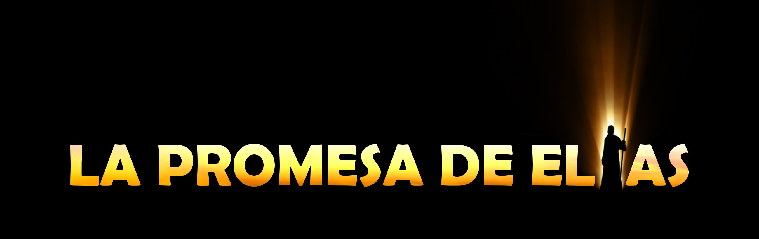 Imagen panorámica que muestra grandes letras doradas con el texto "LA PROMESA DE ELÍAS" sobre un fondo oscuro. A la derecha, una silueta de un hombre de pie, sosteniendo un bastón y bañado en una intensa luz blanca que parece representar un acontecimiento espiritual o celestial.