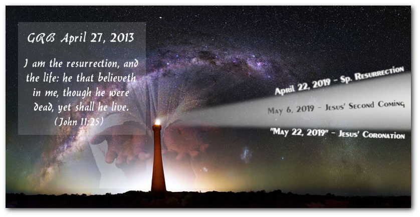 A composite image featuring a nighttime sky filled with stars and astronomical nebulae. On the left, a nebula resembling a fiery plume rises from the silhouette of a lighthouse, with a biblical quote from John 11:25. On the right, the sky transitions to serene scenes with dates marking significant biblical events: April 22, 2019, labeled "Sp. Resurrection"; May 6, 2019, labeled "Jesus' Second Coming"; and May 22, 2019, labeled "Jesus' Coronation".