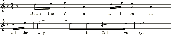 A sheet of music displaying a segment of melody in treble clef. The lyrics beneath the notes read "Down the Vi - a Do - lo - ro - sa all the way to Cal - va - ry."