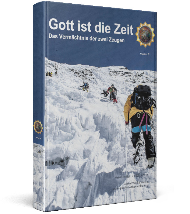 Ein Buch mit dem Titel "Gott ist die Zeit" und dem Untertitel "Das Vermächtnis der zwei Zeugen", Version 7.1. Das Cover zeigt eine Bergszenerie mit drei Bergsteigern, die auf einem verschneiten Hang klettern. Das Buchcover enthält weitere Designelemente, einschließlich eines Goldsiegels und einer Webseite in kleiner Schrift.