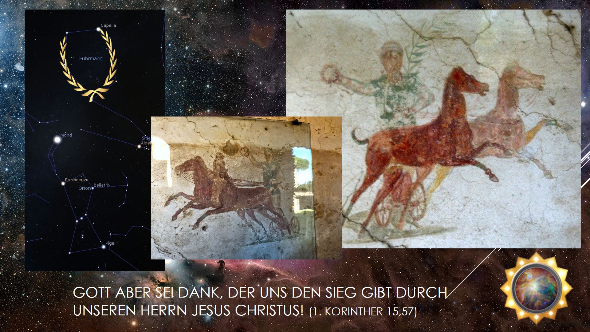 Collage von verschiedenen bildlichen Darstellungen des Mazzaroth und astronomischen Objekten. Links eine Sternkarte mit Sternenbildern und Namen von Sternen wie Betelgeuze und Rigel im Sternbild Orion. Im Zentrum eine antike Wandmalerei eines Wagenlenkers und Pferden. Rechts eine Darstellung des Mazzaroth, dargestellt durch ein Pferd in Bewegung. Im unteren Bereich des Bildes ein Bibelvers aus 1. Korinther 15,57 in weißer Schrift auf schwarzem Grund.